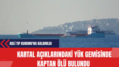 Kartal Açıklarındaki Yük Gemisinde Kaptan Ölü Bulundu