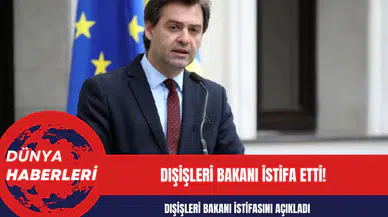 Dışişleri Bakanı istifa etti!