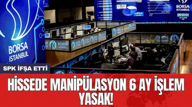 SPK ifşa etti: Hissede manipülasyon 6 ay işlem yasak!