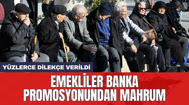 Emekliler banka promosyonundan mahrum: Yüzlerce dilekçe verildi
