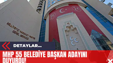 MHP 55 Belediye Başkan Adayını Duyurdu!