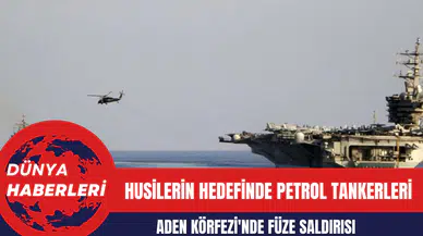 Husilerin Hedefinde Petrol Tankerleri: Aden Körfezi'nde Füze Saldırısı