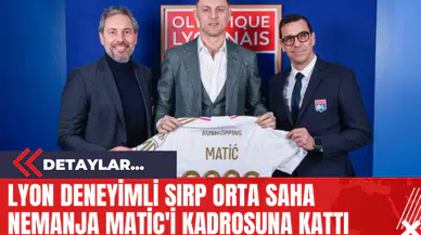 Lyon Deneyimli Sırp Orta Saha Nemanja Matic'i Kadrosuna Kattı