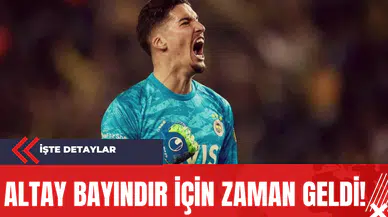 Altay Bayındır İçin Zaman Geldi!
