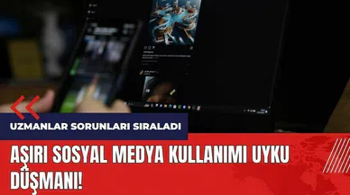 Aşırı sosyal medya kullanımı uyku düşmanı!