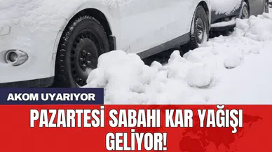 AKOM uyarıyor: Pazartesi sabahı kar yağışı geliyor!