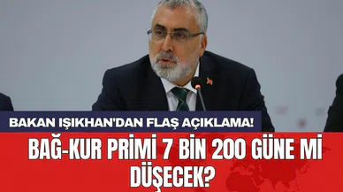 Bakan Işıkhan'dan flaş açıklama! Bağ-Kur primi 7 bin 200 güne mi düşecek?