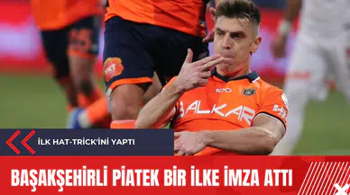 Başakşehirli Piatek bir ilke imza attı