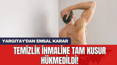 Yargıtay’dan emsal karar! Temizlik ihmaline tam kusur hükmedildi!
