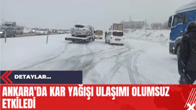Ankara'da Kar Yağışı Ulaşımı Olumsuz Etkiledi