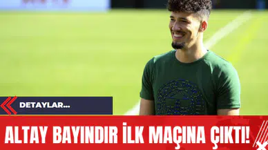 Altay Bayındır İlk Maçına Çıktı!