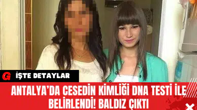 Antalya’da Ces*din Kimliği DNA Testi ile Belirlendi! Baldız Çıktı