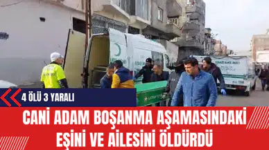 Cani adam boşanma aşamasındaki eşini ve ailesini öldürdü