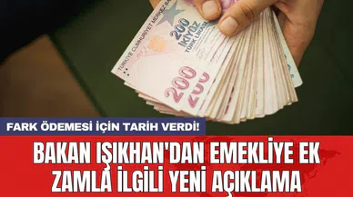 Bakan Işıkhan'dan emekliye ek zamla ilgili yeni açıklama