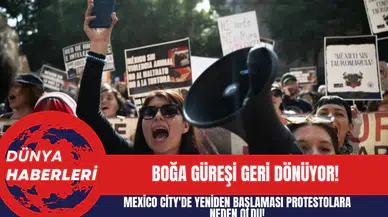 Boğa Güreşi Geri Dönüyor! Mexico City'de Yeniden Başlaması Protestolara Neden Oldu!