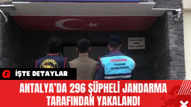 Antalya’da 296 Şüpheli Jandarma Tarafından Yakalandı