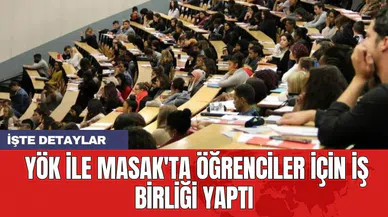 YÖK ile MASAK'ta öğrenciler için iş birliği yaptı
