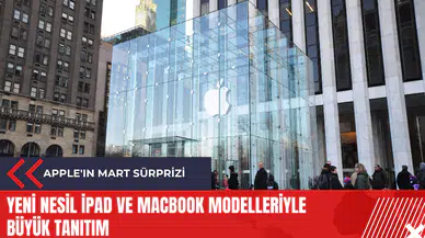 Apple'ın mart sürprizi: Yeni nesil iPad ve MacBook modelleriyle büyük tanıtım