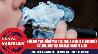 Britanya'da hükümet tek kullanımlık elektronik sigaraları yasaklama kararı aldı