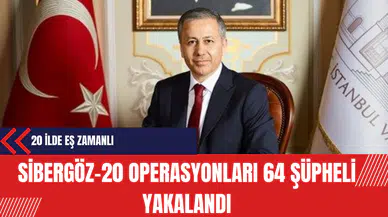 Sibergöz-20 operasyonları: 64 şüpheli yakalandı