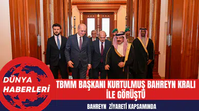 TBMM Başkanı Kurtulmuş Bahreyn Kralı ile görüştü