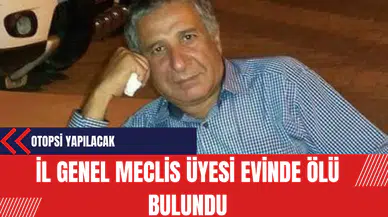 İl genel meclis üyesi evinde ölü bulundu!