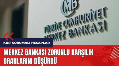 Merkez Bankası zorunlu karşılık oranlarını düşürdü