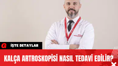 Kalça Artroskopisi Nasıl Tedavi Edilir?