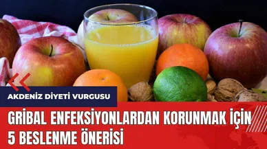 Gribal enfeksiyonlardan korunmak için 5 beslenme önerisi