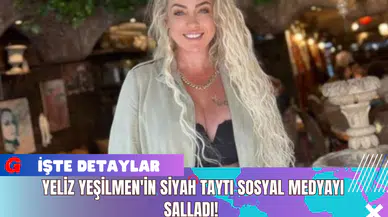 Yeliz Yeşilmen'in Siyah Taytı Sosyal Medyayı Salladı!