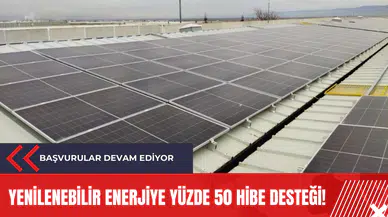 Yenilenebilir enerjiye yüzde 50 hibe desteği!