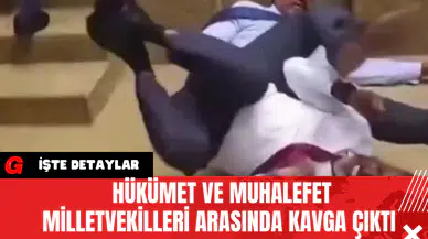 Hükümet Ve Muhalefet Milletvekilleri Arasında Kavga Çıktı