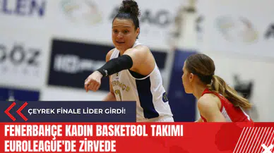 Fenerbahçe Kadın Basketbol Takımı Euroleague'de zirvede: Çeyrek Finale lider girdi!