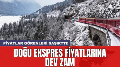 Doğu Ekspres fiyatlarına dev zam