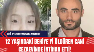 12 yaşındaki Behiye'yi öldüren c*ni cezaevinde intih*r etti!