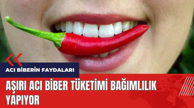 Aşırı acı biber tüketimi bağımlılık yapıyor