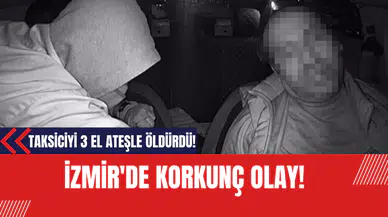 İzmir'de korkunç olay! Taksiciyi 3 el ateşle öldürdü!