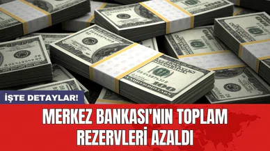 Merkez Bankası'nın toplam rezervleri azaldı