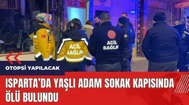 Isparta'da yaşlı adam sokak kapısında ölü bulundu