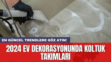 2024 ev dekorasyonunda koltuk takımları: En güncel trendlere göz atın!