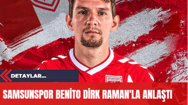 Samsunspor Benito Dirk Raman'la Anlaştı