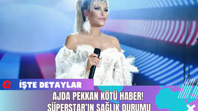 Ajda Pekkan Kötü Haber! Süperstar’ın Sağlık Durumu