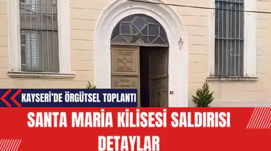 Santa Maria Kilisesi Saldırısı: Savcılığın Açıkladığı Detaylar