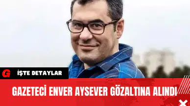Gazeteci Enver Aysever Gözaltına Alındı