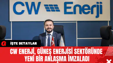 CW Enerji, Güneş Enerjisi Sektöründe Yeni Bir Anlaşma İmzaladı