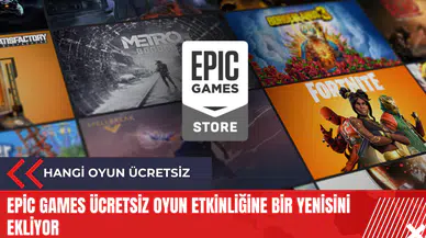 Epic Games ücretsiz oyun etkinliğine bir yenisini ekliyor