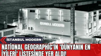 İstanbul Modern National Geographic'in 'Dünyanın En İyileri' Listesinde Yer Aldı!