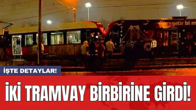İki tramvay birbirine girdi!