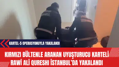 Kırmızı Bültenle aranan Uy*şturucu Karteli Elebaşı Rawi Ali Qureshı İstanbul’da yakalandı