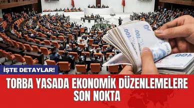 Torba yasada ekonomik düzenlemelere son nokta